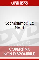 Scambiamoci Le Mogli dvd