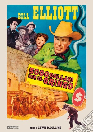 5000 Dollari Per El Gringo film in dvd di Lewis D. Collins