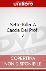 Sette Killer A Caccia Del Prof. Z dvd