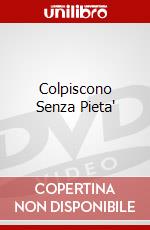 Colpiscono Senza Pieta' dvd