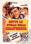 Sotto Le Stelle Della California film in dvd di William Witney