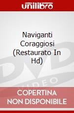 Naviganti Coraggiosi (Restaurato In Hd) dvd