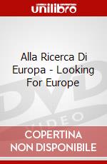 Alla Ricerca Di Europa - Looking For Europe dvd