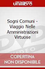 Sogni Comuni - Viaggio Nelle Amministrazioni Virtuose dvd