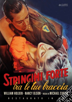 Stringimi Forte Tra Le Tue Braccia film in dvd di Michael Curtiz