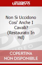 Non Si Uccidono Cosi' Anche I Cavalli? (Restaurato In Hd) dvd