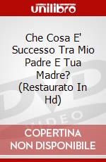 Che Cosa E' Successo Tra Mio Padre E Tua Madre? (Restaurato In Hd) dvd