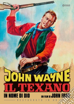 In Nome Di Dio - Il Texano (Restaurato In Hd) film in dvd di John Ford
