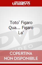 Toto' Figaro Qua... Figaro La' dvd
