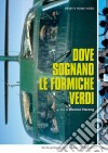 Dove Sognano Le Formiche Verdi (2 Dvd) dvd