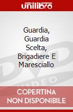 Guardia, Guardia Scelta, Brigadiere E Maresciallo dvd