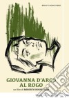 Giovanna D'Arco Al Rogo film in dvd di Roberto Rossellini