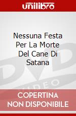 Nessuna Festa Per La Morte Del Cane Di Satana dvd