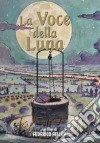 Voce Della Luna (La) film in dvd di Federico Fellini