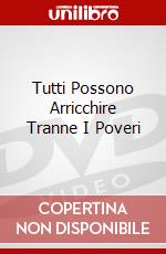 Tutti Possono Arricchire Tranne I Poveri dvd