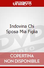 Indovina Chi Sposa Mia Figlia dvd