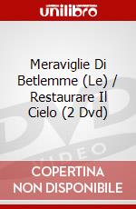 Meraviglie Di Betlemme (Le) / Restaurare Il Cielo (2 Dvd) dvd