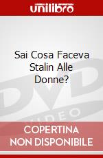 Sai Cosa Faceva Stalin Alle Donne? dvd