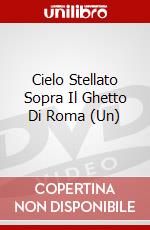 Cielo Stellato Sopra Il Ghetto Di Roma (Un) dvd