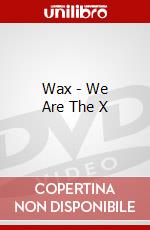 Wax - We Are The X dvd