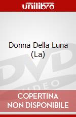 Donna Della Luna (La) dvd