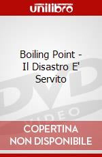 Boiling Point - Il Disastro E' Servito dvd