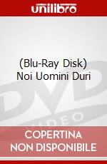 (Blu-Ray Disk) Noi Uomini Duri film in dvd di Maurizio Ponzi