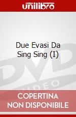 Due Evasi Da Sing Sing (I) dvd