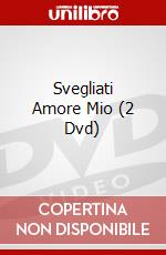 Svegliati Amore Mio (2 Dvd) dvd