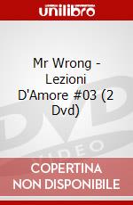 Mr Wrong - Lezioni D'Amore #03 (2 Dvd) dvd