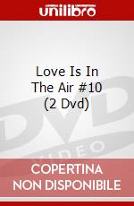 Love Is In The Air #10 (2 Dvd) dvd