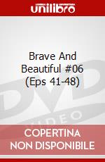 Brave And Beautiful #06 (Eps 41-48) dvd