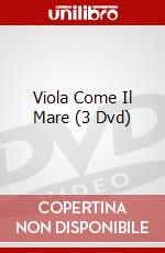 Viola Come Il Mare (3 Dvd) dvd