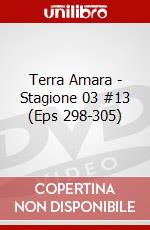 Terra Amara - Stagione 03 #13 (Eps 298-305) dvd