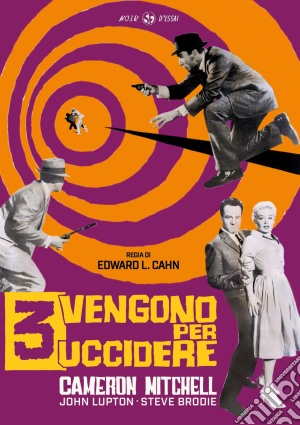 Tre Vengono Per Uccidere film in dvd di Edward L. Cahn