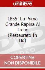 1855: La Prima Grande Rapina Al Treno (Restaurato In Hd) dvd