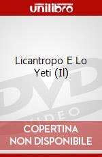 Licantropo E Lo Yeti (Il) dvd