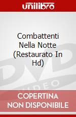 Combattenti Nella Notte (Restaurato In Hd) dvd