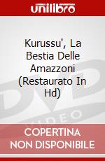 Kurussu', La Bestia Delle Amazzoni (Restaurato In Hd) dvd