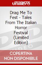 Drag Me To Fest - Tales From The Italian Horror Festival (Limited Edition) dvd