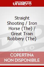 Straight Shooting / Iron Horse (The) / Great Train Robbery (The) dvd