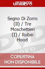 Segno Di Zorro (Il) / Tre Moschettieri (I) / Robin Hood dvd