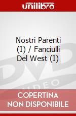 Nostri Parenti (I) / Fanciulli Del West (I) dvd