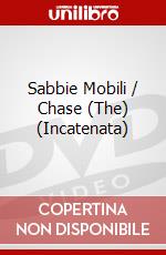Sabbie Mobili / Chase (The) (Incatenata)