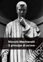 Niccolo' Machiavelli - Il Principe Di Un'Era dvd