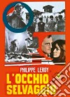 Occhio Selvaggio (L') film in dvd di Paolo Cavara