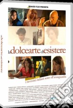 Dolce Arte Di Esistere (La) dvd