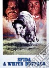 Sfida A White Buffalo film in dvd di J. Lee Thompson