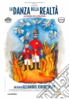 Danza Della Realta' (La) film in dvd di Alejandro Jodorowsky