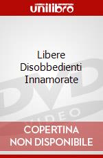 Libere Disobbedienti Innamorate dvd